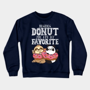 Sloth Panda - Besides Donut You Are My Favorite Crewneck Sweatshirt